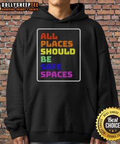 Awesome All Places Should Be Safe Spaces hoodie in vibrant colors, promoting inclusivity and comfort for all wearers.