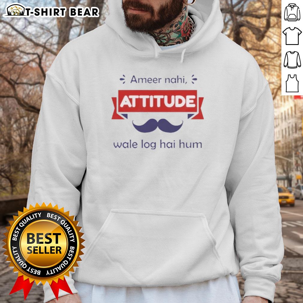 Top Ameer Nahi Attitude Wale Log Hai Hum Hoodie Casual hoodie featuring 'Top Ameer Nahi Attitude Wale Log Hai Hum' slogan, perfect for expressing confidence and style.