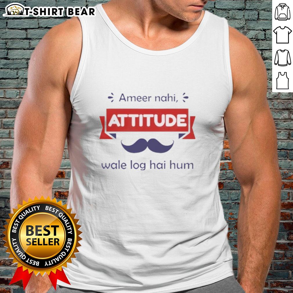 Top Ameer Nahi Attitude Wale Log Hai Hum Tank Top Trendy tank top with 'Top Ameer Nahi Attitude Wale Log Hai Hum' slogan, perfect for casual wear and expressing confidence.