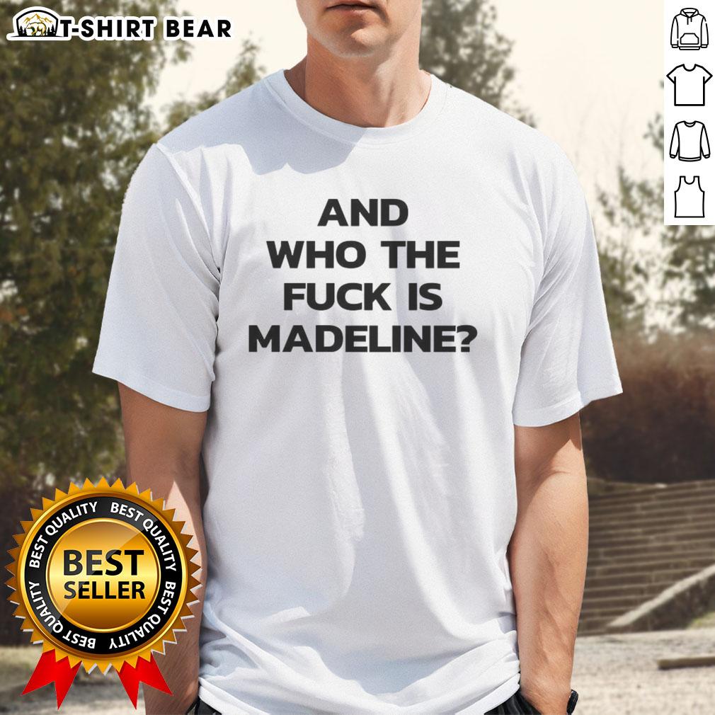 Top And Who The Fck Is Madeline T Shirt Top And Who The Fck Is Madeline T-Shirt design featuring bold text on a stylish black background, perfect for casual wear.