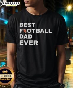 Top Best Football Dad Ever T-Shirt featuring a bold design perfect for proud football-loving fathers.