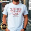 Top Carter Booth II 'Refuse To F-Ing Lose' T-Shirt showcasing bold typography and vibrant colors on a stylish tee.
