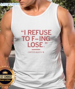 Top Carter Booth II 'Refuse To F-ing Lose' tank top in bold lettering, perfect for motivational fitness and casual wear.
