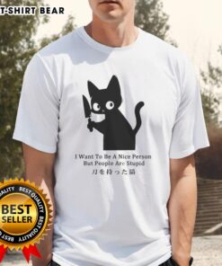 Top Cat I Want To Be A Nice Person But People Are Stupid T-Shirt design featuring a humorous cat graphic and text.