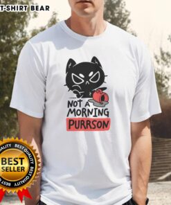 Top Cat Not A Morning Purrson T-Shirt featuring a playful cat graphic, perfect for cat lovers and humorous apparel.
