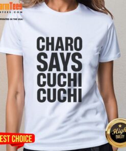 Top Charo Says Cuchi Cuchi Ladies Tee featuring vibrant design and playful graphics, perfect for fans of Charo.