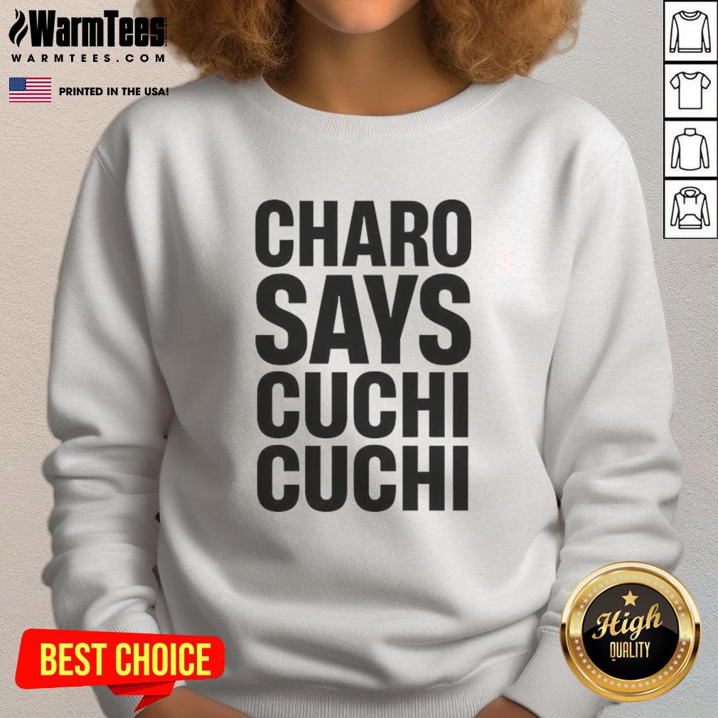 top-charo-says-cuchi-cuchi-sweatshirt Charo Cuchi Cuchi sweatshirt featuring vibrant graphics and a cozy design, perfect for fans of Charo's iconic style.