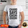 Top Charo Says Cuchi-Cuchi T-Shirt featuring colorful graphic design and vibrant colors, perfect for fans of Charo.