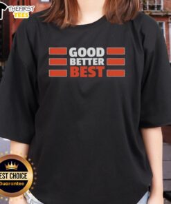 Top Chicago Bears quote on a stylish ladies tee: 'Good, Better, Best' in team colors, perfect for fans and supporters.