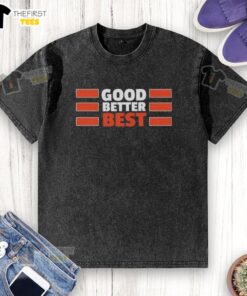 Top Chicago Bears Quote 'Good Better Best' on a stylish washed t-shirt, perfect for fans showcasing team spirit.