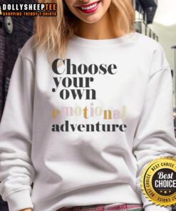 Cozy Choose Your Own Emotional Adventure sweatshirt in vibrant colors, perfect for casual outings and self-expression.