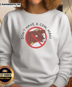 Top Don't Have A Cow Man Sweatshirt featuring a playful cow graphic, perfect for casual wear and fans of quirky fashion.