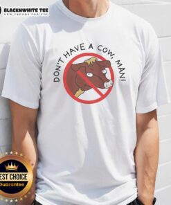 Top Don'T Have A Cow Man T-Shirt featuring a playful graphic and vibrant colors, perfect for casual wear.