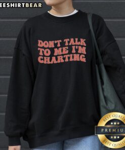 Cozy 'Don't Talk To Me, I'm Charting' sweatshirt in a stylish design, perfect for data enthusiasts and casual wear.