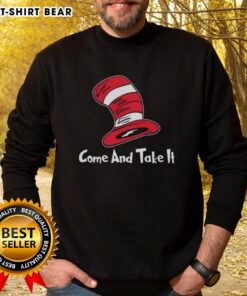 Top Dr. Seuss Hat Come and Take It Sweatshirt featuring a playful design inspired by Dr. Seuss characters and themes.