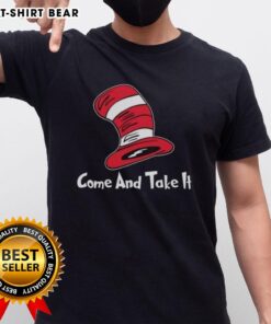 Top Dr Seuss Hat Come And Take It T-Shirt featuring a colorful design inspired by Dr. Seuss's iconic hat.