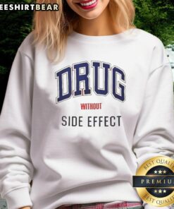 Cozy sweatshirt featuring 'Top Drug Without Side Effect' slogan, perfect for casual wear and wellness enthusiasts.