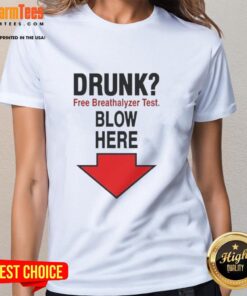 Funny meme showing 'Top Drunk Free Breathalyzer Test' with an arrow pointing down, perfect for ladies' tee designs.