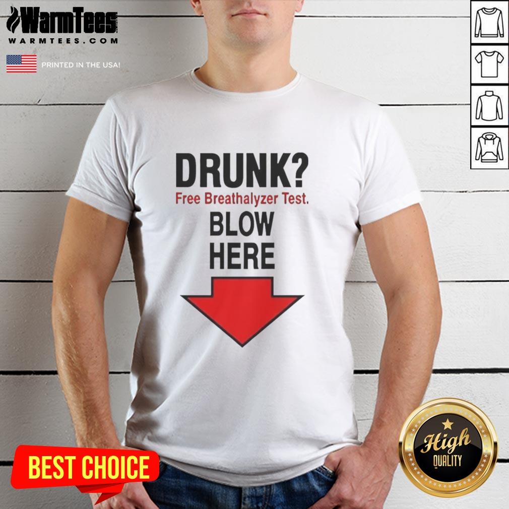 top-drunk-free-breathalyzer-test-blow-here-arrow-pointing-down-meme-t-shirt Top Drunk Free Breathalyzer Test T-Shirt featuring a humorous arrow pointing down, perfect for partygoers and fun-loving individuals.