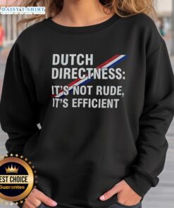 Cozy sweatshirt featuring 'Top Dutch Directness: It's Not Rude, It's Efficient' design, perfect for fans of Dutch culture.