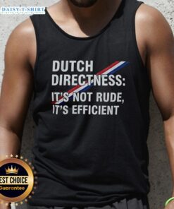 Top Dutch Directness: It's Not Rude, It's Efficient tank top featuring a bold graphic design and a casual style.