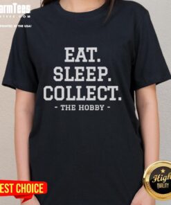 Top Eat Sleep Collect Repeat Collecting Hobby Ladies Tee with vibrant design, perfect for passionate collectors.