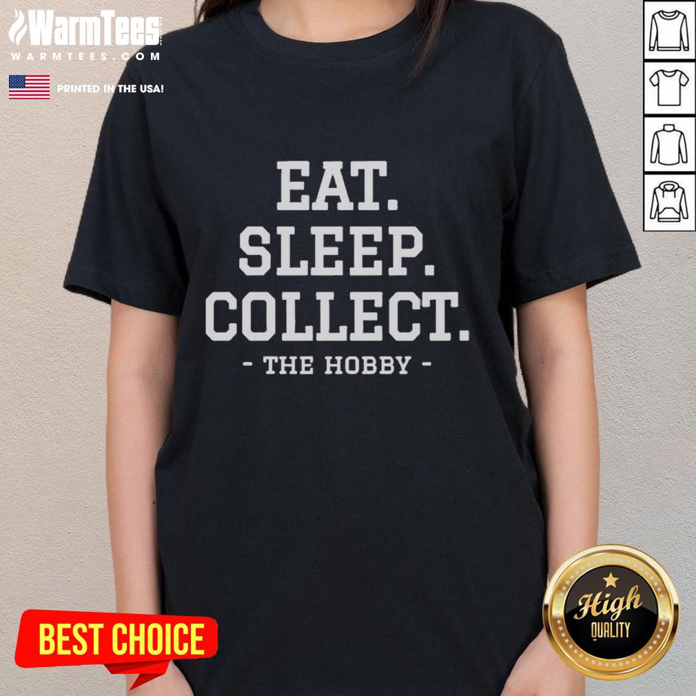 top-eat-sleep-collect-repeat-collecting-hobby-ladies-tee Top Eat Sleep Collect Repeat Collecting Hobby Ladies Tee with vibrant design, perfect for passionate collectors.