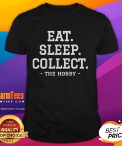 Top Eat Sleep Collect Repeat Collecting Hobby T-Shirt featuring a fun design for passionate collectors.