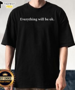 Top Everything Will Be Ok T-Shirt featuring a motivational design in vibrant colors, perfect for casual wear and inspiration.