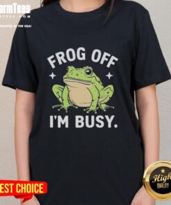 Top Frog Off Im Busy Ladies Tee featuring a playful frog design, perfect for casual wear and expressing a fun attitude.