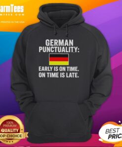 Top German Punctuality hoodie featuring the phrase 'Early is on time, on time is late' with a stylish flag design.