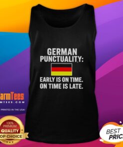 Top German Punctuality tank top featuring the phrase 'Early is on time, on time is late' on a stylish design.