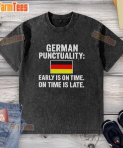 Top German Punctuality flag design on a washed t-shirt, showcasing 'Early is on time, on time is late' motto.