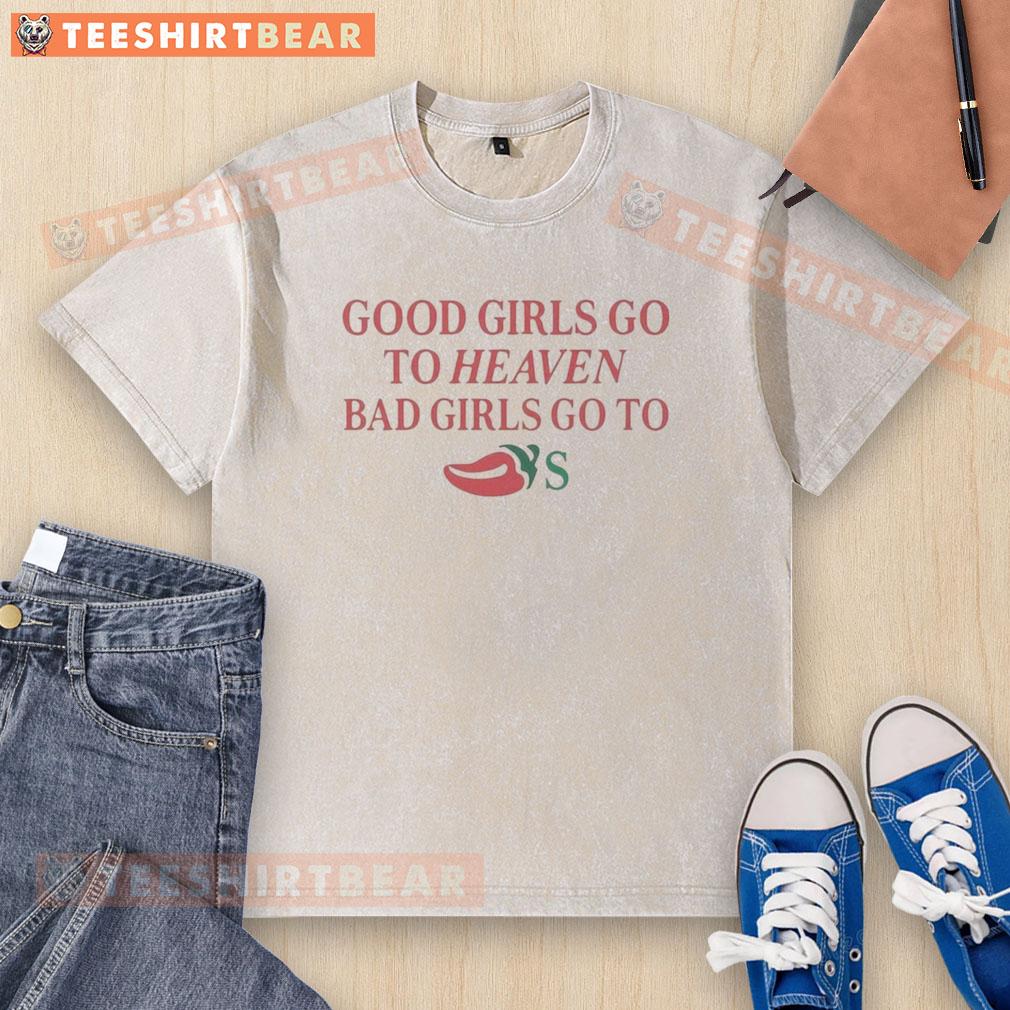 top-good-girls-go-to-heaven-bad-girls-go-to-chilis-meme-washed-t-shirt Top Good Girls Go To Heaven Bad Girls Go To Chili's meme on a washed t-shirt, showcasing a humorous graphic design.