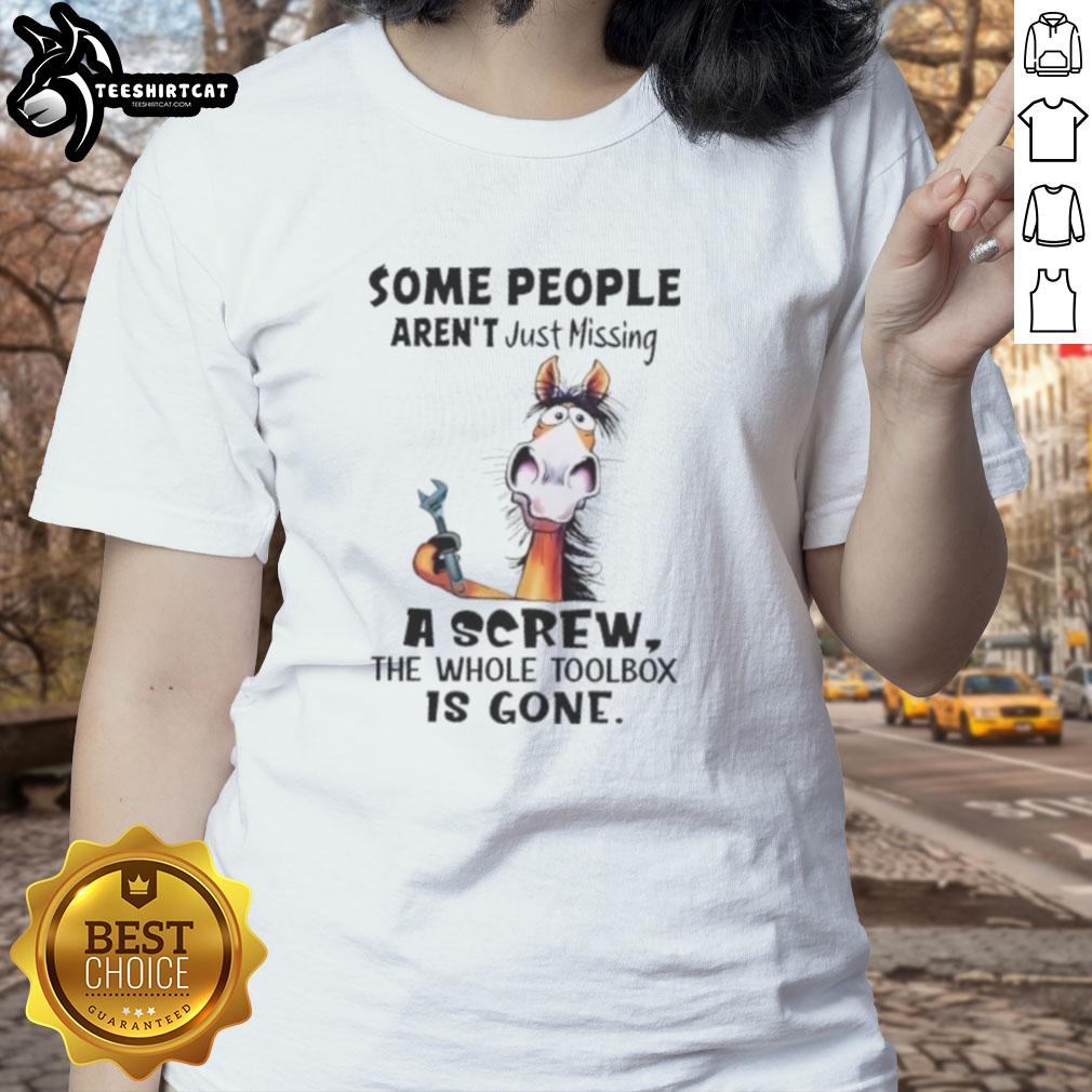 top-horse-some-people-arent-just-missing-a-screw-the-whole-toolbox-is-gone-ladies-tee Funny ladies' tee featuring a horse design and the phrase about missing a toolbox, perfect for horse lovers.