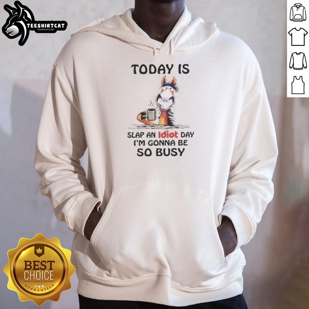 top-horse-today-is-slap-an-idiot-day-im-gonna-be-so-busy-hoodie Cozy hoodie featuring 'Slap an Idiot Day' design, perfect for horse lovers celebrating fun and humor.