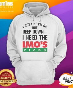 Top I Act Like I'm OK But Deep Imos Pizza Logo Meme Hoodie design featuring humorous pizza-themed graphic.