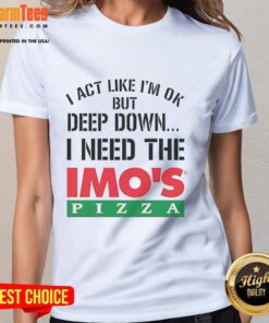 Alt Text: Top I Act Like I'm OK But Deep Imos Pizza Logo Meme on Ladies Tee - Humorous graphic tee for pizza lovers.