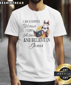 Alt Text: Top I Am A Simple Woman I Like Horses And Believe In Jesus T-Shirt design featuring a horse and inspirational text.