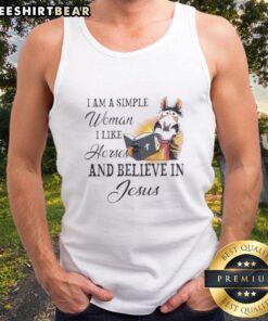 Top I Am A Simple Woman I Like Horses And Believe In Jesus Tank Top featuring a graphic design of the quote.