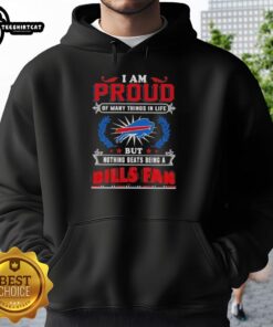 Alt Text: Cozy hoodie with 'I Am Proud Of Many Things But Nothing Beats Being A Buffalo Bills Fan' design, perfect for fans.