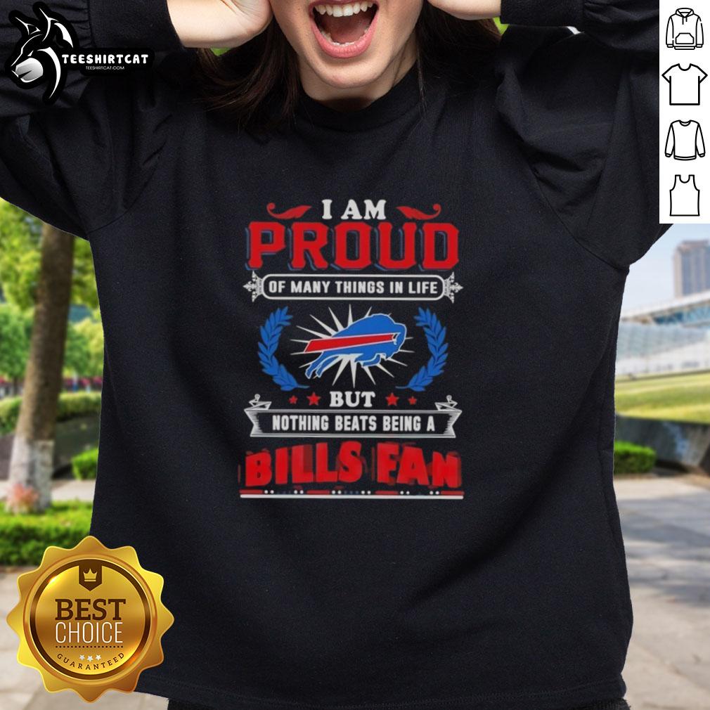 top-i-am-proud-of-many-things-in-life-but-nothing-beats-being-a-buffalo-bills-fan-sweatshirt Cozy sweatshirt with 'I Am Proud Of Many Things But Nothing Beats Being A Buffalo Bills Fan' design, perfect for fans.