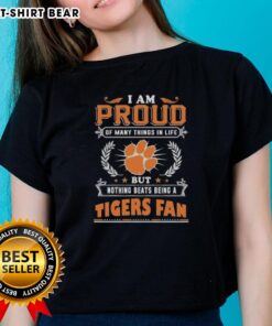 Clemson Tigers fan ladies tee design featuring the phrase 'I Am Proud Of Many Things In Life, But Nothing Beats Being A Clemson Tigers Fan.'
