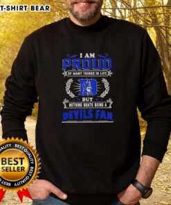 Alt Text: Duke Blue Devils fan sweatshirt with 'I Am Proud Of Many Things But Nothing Beats Being A Duke Fan' design.