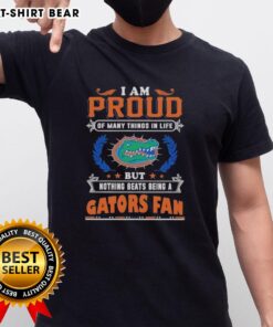 Florida Gators fan t-shirt displaying pride with 'I Am Proud Of Many Things In Life But Nothing Beats Being A Florida Gators Fan.'