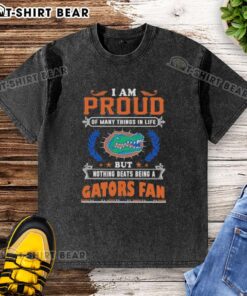Alt Text: Washed Florida Gators fan t-shirt with the phrase 'I Am Proud Of Many Things In Life' displayed prominently.