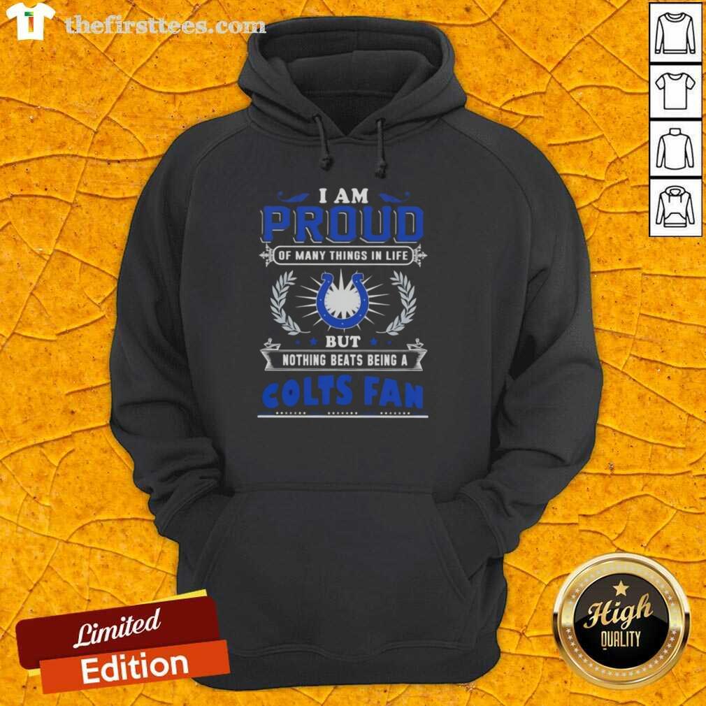 top-i-am-proud-of-many-things-in-life-but-nothing-beats-being-a-indianapolis-colts-fan-hoodie Alt Text: Cozy hoodie featuring I Am Proud Of Many Things But Nothing Beats Being A Indianapolis Colts Fan design.