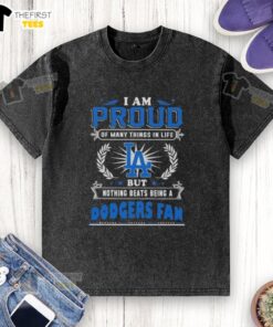 Alt Text: Washed T-shirt featuring the phrase 'Proud to be a Los Angeles Dodgers fan' celebrating team loyalty and spirit.