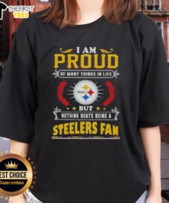 Womens tee shirt featuring 'I Am Proud Of Many Things, But Nothing Beats Being A Pittsburgh Steelers Fan' design.