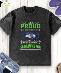Seattle Seahawks fan washed t-shirt with 'I Am Proud Of Many Things' slogan for football enthusiasts.